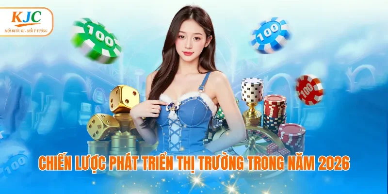 Chiến lược phát triển thị trường trong năm 2026